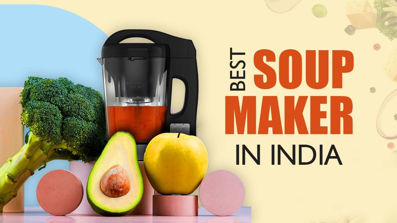 Best Soup Maker In India